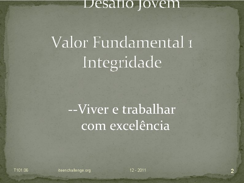 Desafio Jovem Valor Fundamental 1 Integridade --Viver e trabalhar com excelência T 101. 06