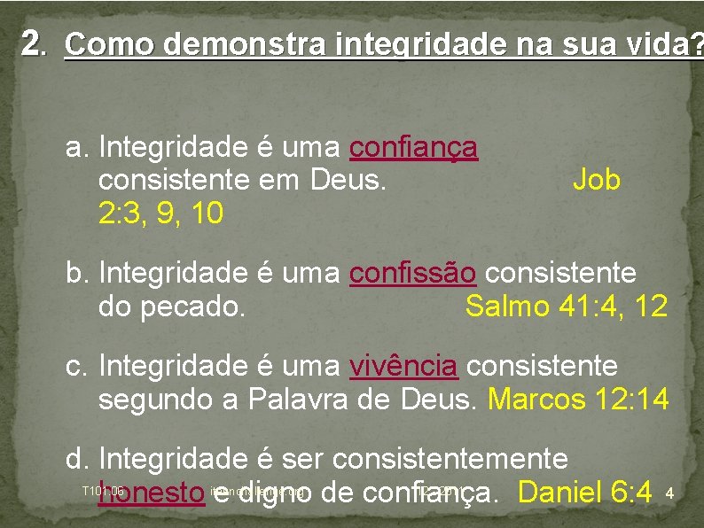 2. Como demonstra integridade na sua vida? a. Integridade é uma confiança consistente em