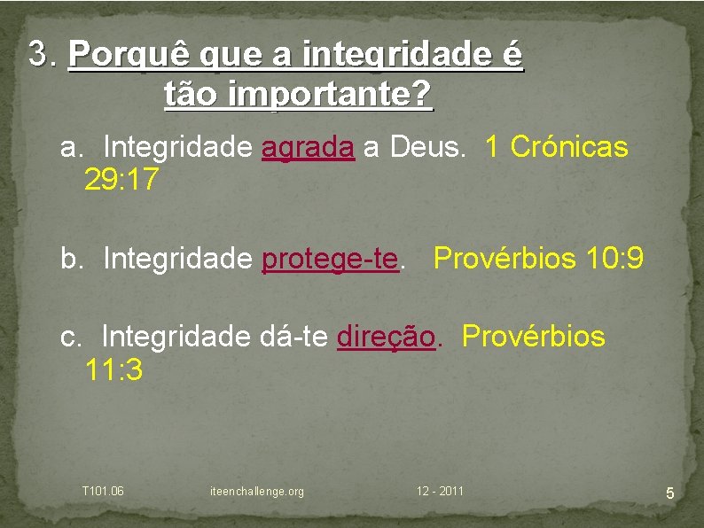 3. Porquê que a integridade é tão importante? a. Integridade agrada a Deus. 1