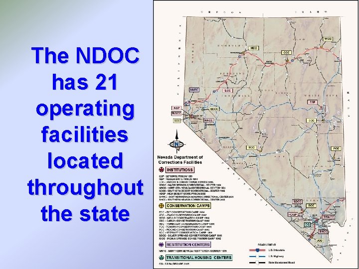 The NDOC has 21 operating facilities located throughout the state 