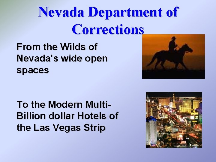 Nevada Department of Corrections From the Wilds of Nevada's wide open spaces To the