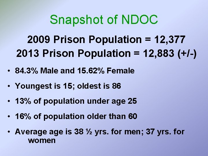 Snapshot of NDOC 2009 Prison Population = 12, 377 2013 Prison Population = 12,