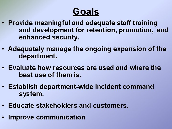 Goals • Provide meaningful and adequate staff training and development for retention, promotion, and