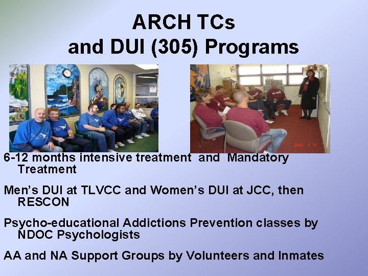 ARCH TCs and DUI (305) Programs 6 -12 months intensive treatment and Mandatory Treatment