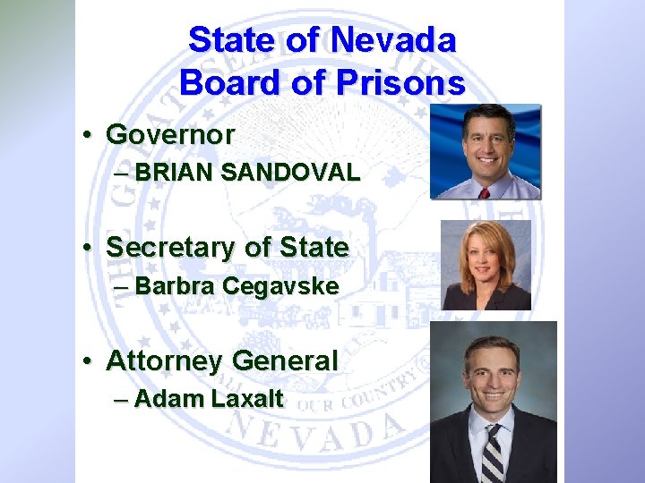 State of Nevada Board of Prisons • Governor – BRIAN SANDOVAL • Secretary of