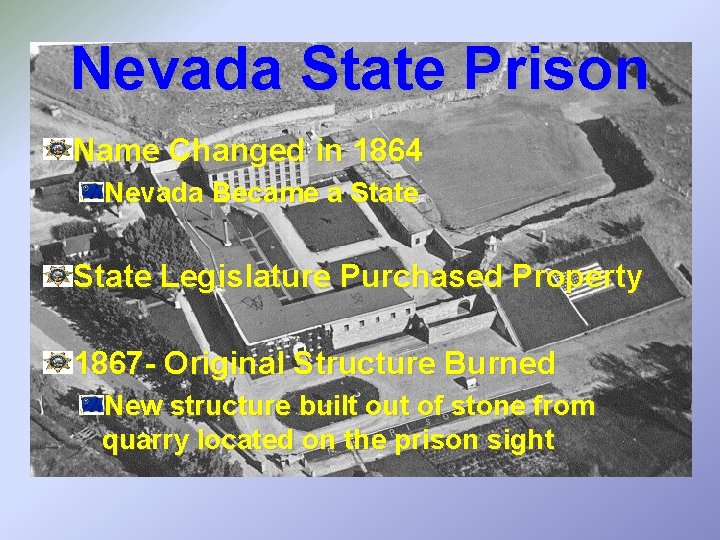 Nevada State Prison Name Changed in 1864 Nevada Became a State Legislature Purchased Property