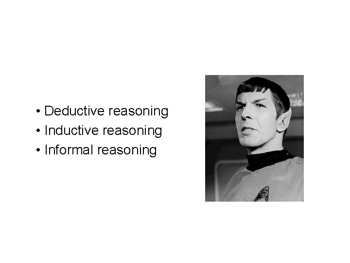  • Deductive reasoning • Informal reasoning 
