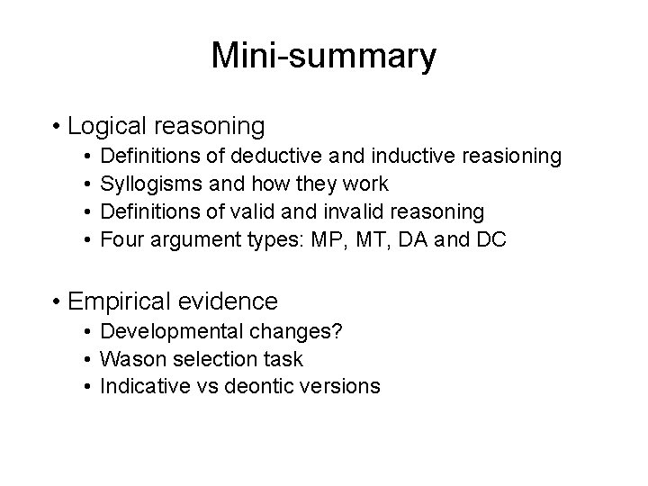 Mini-summary • Logical reasoning • • Definitions of deductive and inductive reasioning Syllogisms and