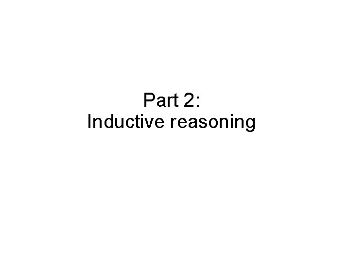 Part 2: Inductive reasoning 