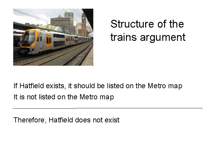 Structure of the trains argument If Hatfield exists, it should be listed on the