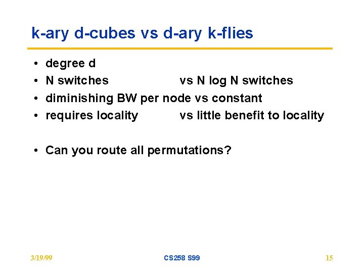 k-ary d-cubes vs d-ary k-flies • • degree d N switches vs N log