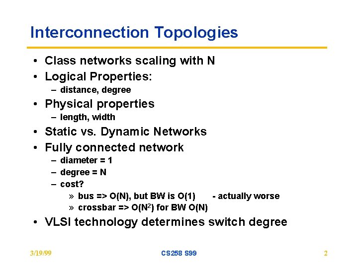 Interconnection Topologies • Class networks scaling with N • Logical Properties: – distance, degree