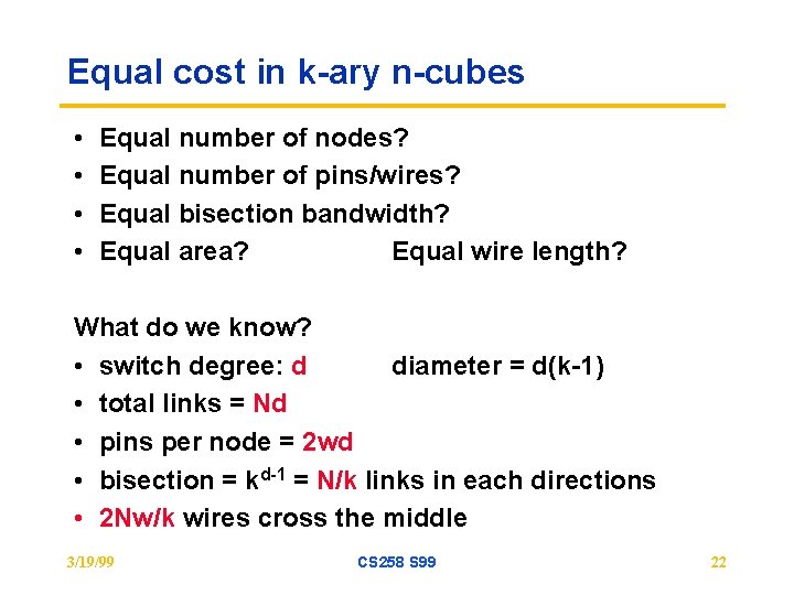 Equal cost in k-ary n-cubes • • Equal number of nodes? Equal number of