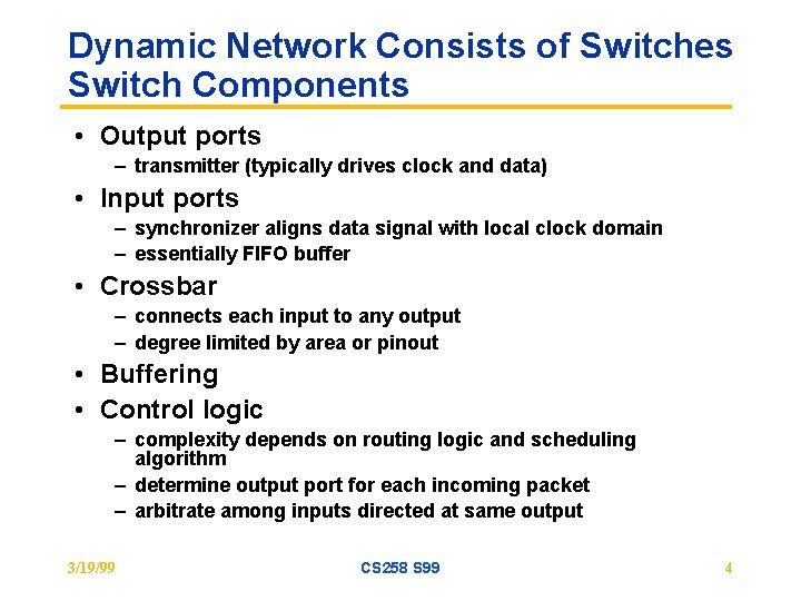 Dynamic Network Consists of Switches Switch Components • Output ports – transmitter (typically drives