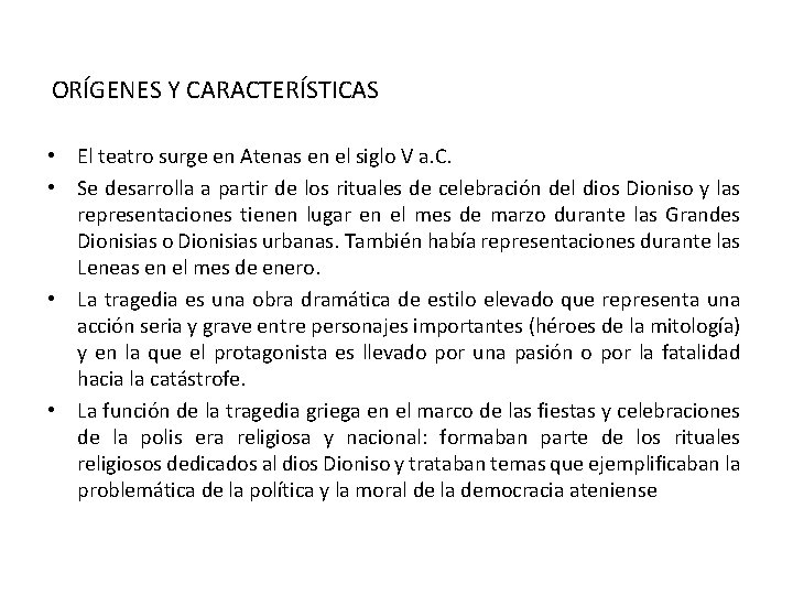 ORÍGENES Y CARACTERÍSTICAS • El teatro surge en Atenas en el siglo V a.