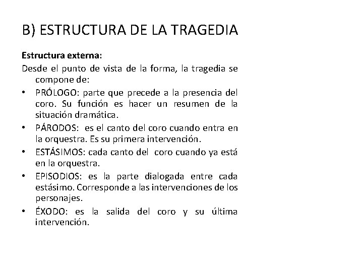 B) ESTRUCTURA DE LA TRAGEDIA Estructura externa: Desde el punto de vista de la