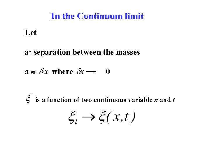 In the Continuum limit Let a: separation between the masses a where 0 is
