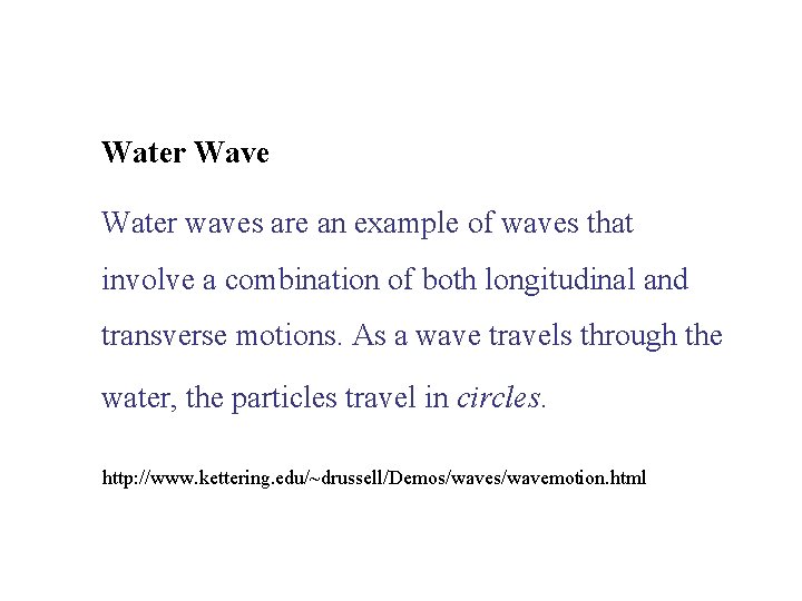 Water Wave Water waves are an example of waves that involve a combination of