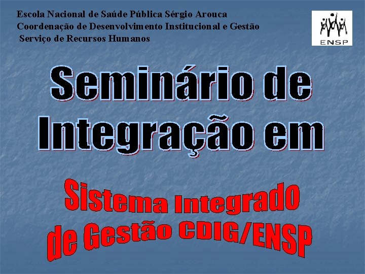 Escola Nacional de Saúde Pública Sérgio Arouca Coordenação de Desenvolvimento Institucional e Gestão Serviço