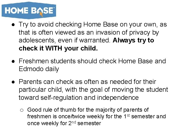 ● Try to avoid checking Home Base on your own, as that is often