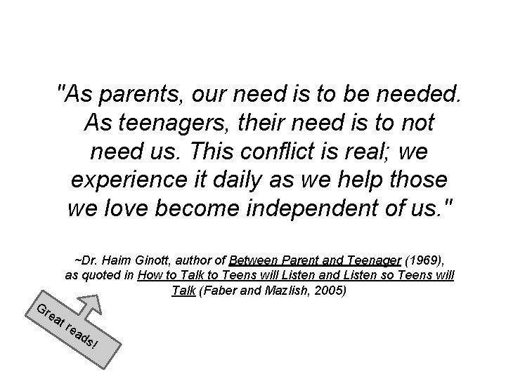 "As parents, our need is to be needed. As teenagers, their need is to