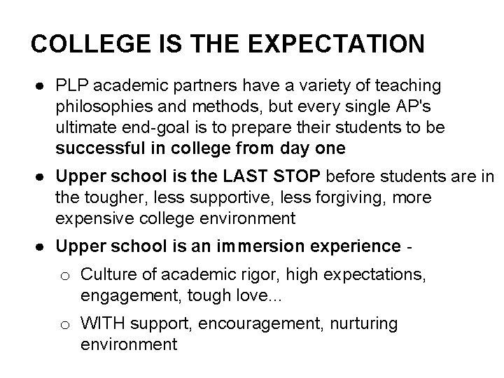 COLLEGE IS THE EXPECTATION ● PLP academic partners have a variety of teaching philosophies