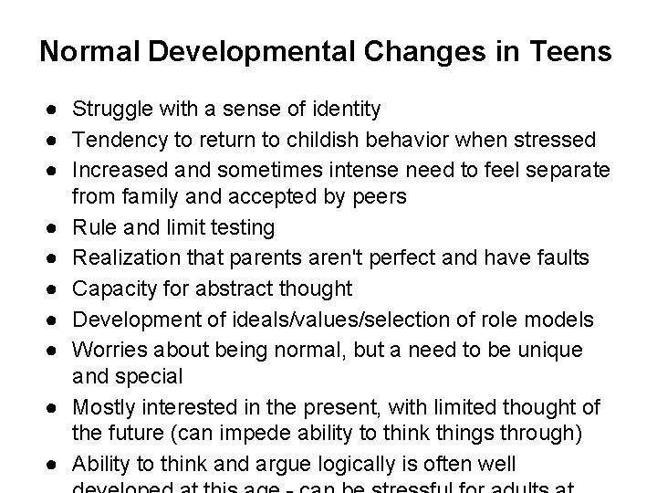 Normal Developmental Changes in Teens ● Struggle with a sense of identity ● Tendency