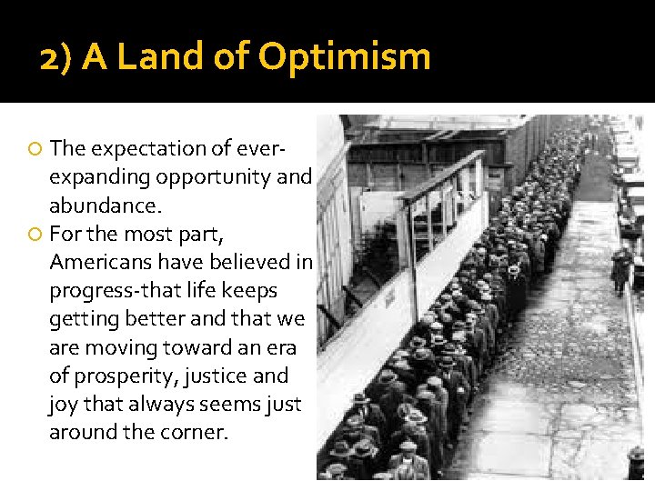 2) A Land of Optimism The expectation of ever- expanding opportunity and abundance. For