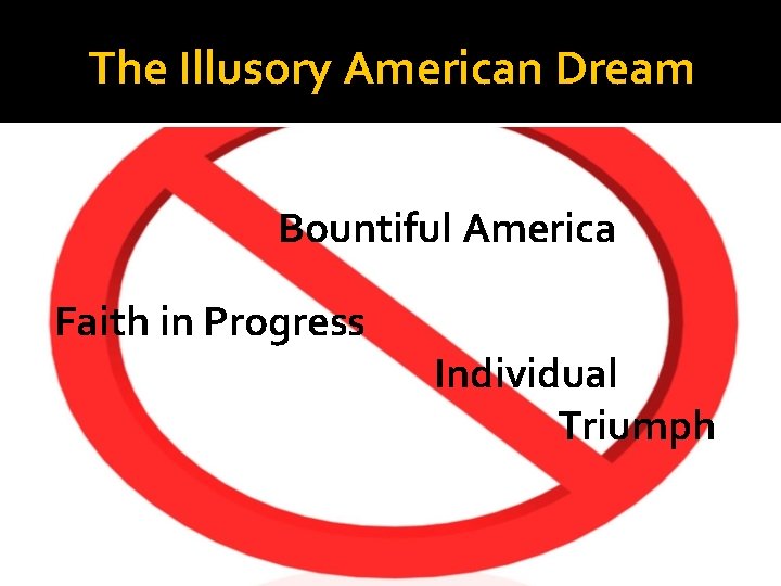 The Illusory American Dream Bountiful America Faith in Progress Individual Triumph 