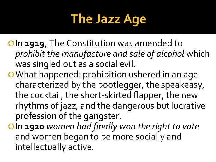 The Jazz Age In 1919, The Constitution was amended to prohibit the manufacture and