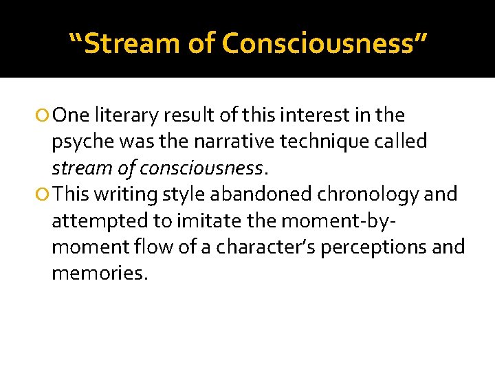 “Stream of Consciousness” One literary result of this interest in the psyche was the