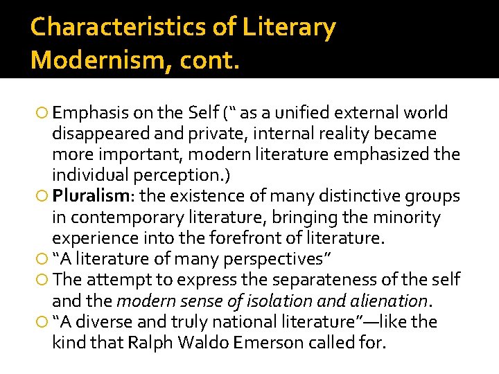 Characteristics of Literary Modernism, cont. Emphasis on the Self (“ as a unified external