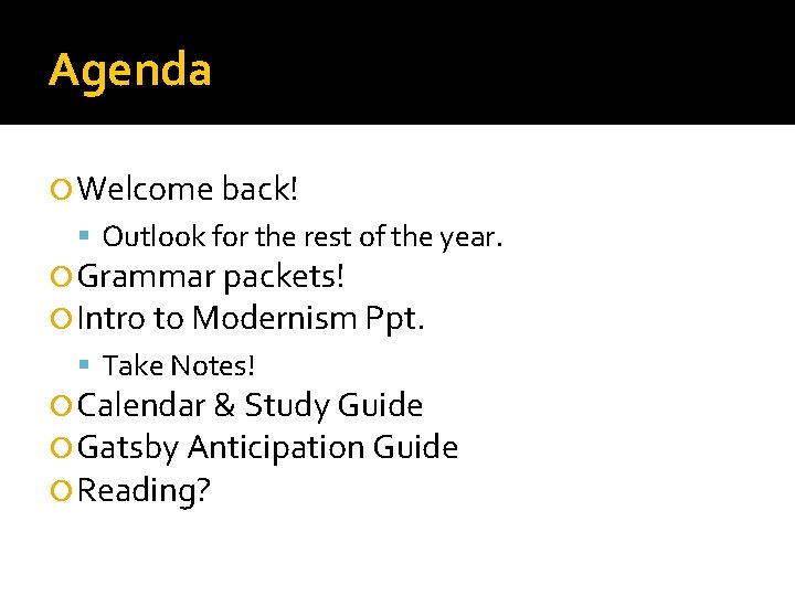 Agenda Welcome back! Outlook for the rest of the year. Grammar packets! Intro to