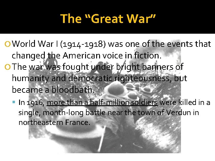 The “Great War” World War I (1914 -1918) was one of the events that