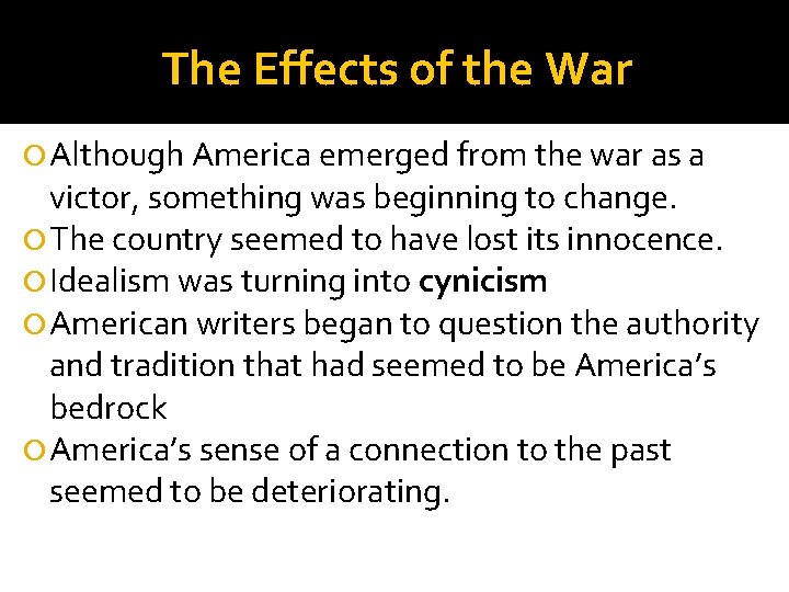 The Effects of the War Although America emerged from the war as a victor,