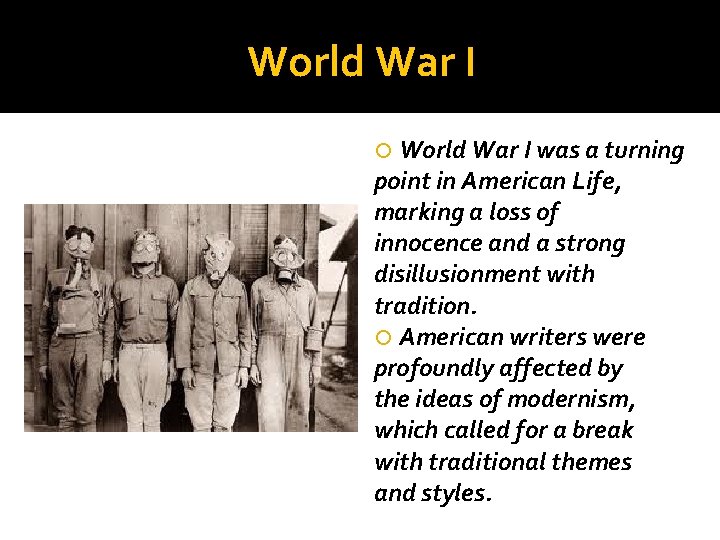 World War I was a turning point in American Life, marking a loss of