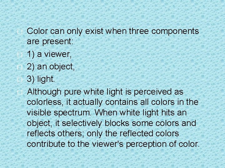 � � � Color can only exist when three components are present: 1) a