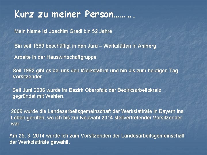 Kurz zu meiner Person………. Mein Name ist Joachim Gradl bin 52 Jahre Bin seit