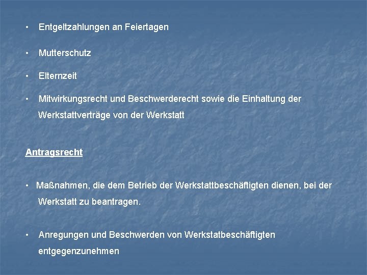  • Entgeltzahlungen an Feiertagen • Mutterschutz • Elternzeit • Mitwirkungsrecht und Beschwerderecht sowie