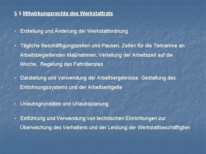 § 5 Mitwirkungsrechte des Werkstattrats • Erstellung und Änderung der Werkstattordnung • Tägliche Beschäftigungszeiten