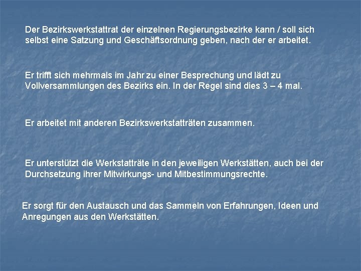 Der Bezirkswerkstattrat der einzelnen Regierungsbezirke kann / soll sich selbst eine Satzung und Geschäftsordnung