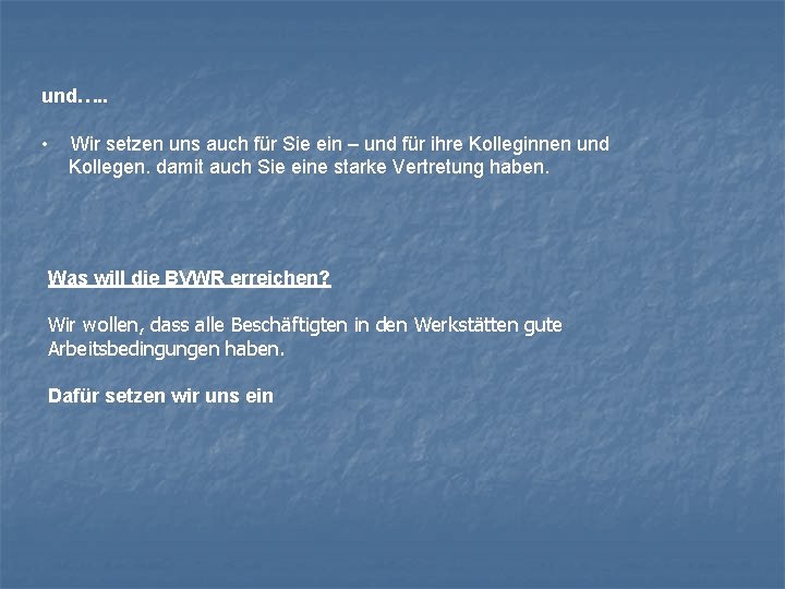 und…. . • Wir setzen uns auch für Sie ein – und für ihre