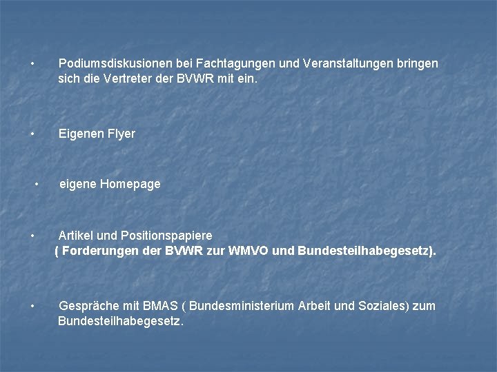  • Podiumsdiskusionen bei Fachtagungen und Veranstaltungen bringen sich die Vertreter der BVWR mit