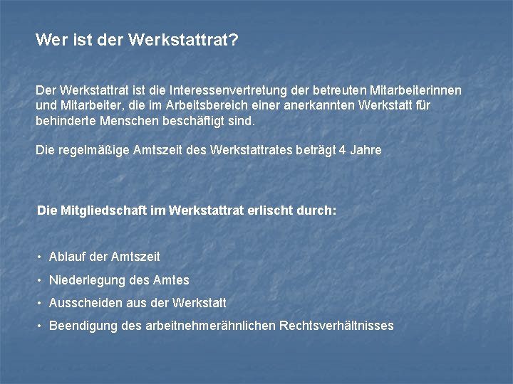 Wer ist der Werkstattrat? Der Werkstattrat ist die Interessenvertretung der betreuten Mitarbeiterinnen und Mitarbeiter,
