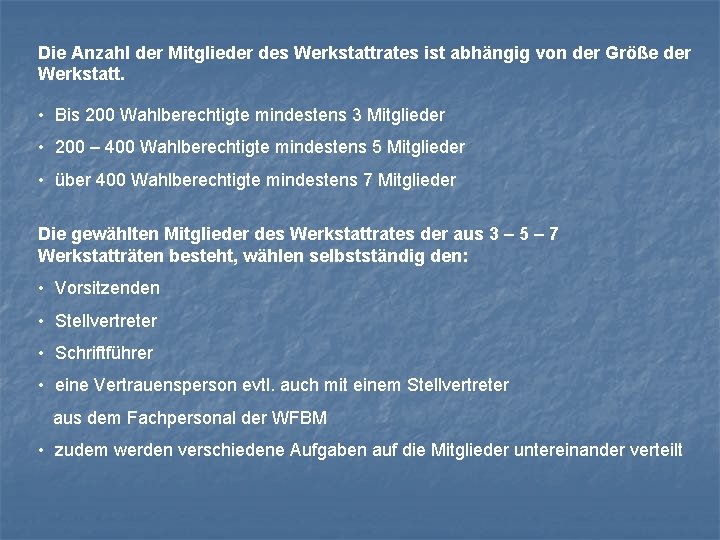 Die Anzahl der Mitglieder des Werkstattrates ist abhängig von der Größe der Werkstatt. •