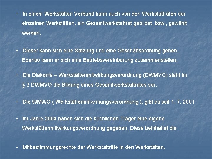  • In einem Werkstätten Verbund kann auch von den Werkstatträten der einzelnen Werkstätten,