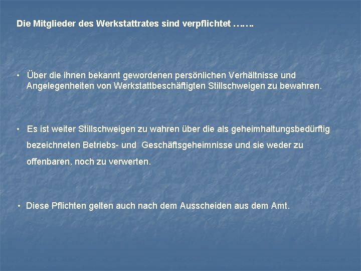 Die Mitglieder des Werkstattrates sind verpflichtet ……. • Über die ihnen bekannt gewordenen persönlichen