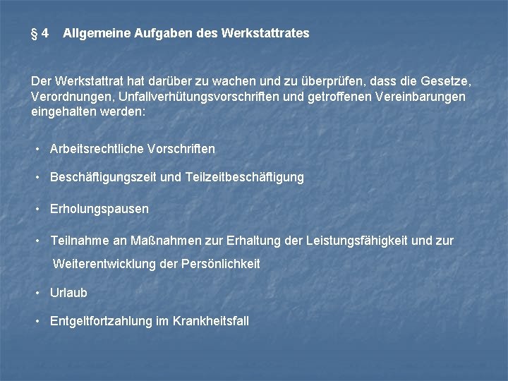 § 4 Allgemeine Aufgaben des Werkstattrates Der Werkstattrat hat darüber zu wachen und zu