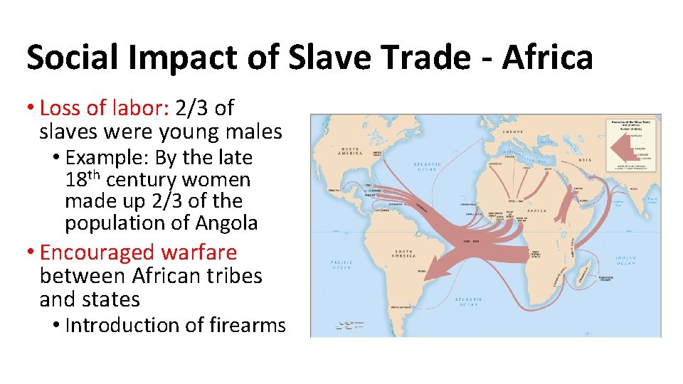 Social Impact of Slave Trade - Africa • Loss of labor: 2/3 of slaves