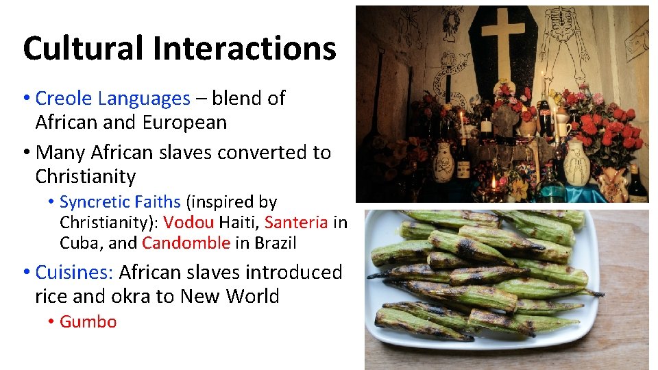 Cultural Interactions • Creole Languages – blend of African and European • Many African